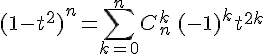 \Large (1-t^2)^n = \Bigsum_{k=0}^nC_n^k\,(-1)^kt^{2k}