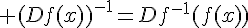 \Large (Df(x))^{-1}=Df^{-1}(f(x))