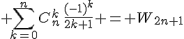 \Large \Bigsum_{k=0}^nC_n^k\,\frac{(-1)^k}{2k+1} = W_{2n+1}