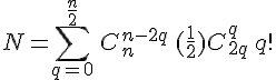 \Large \displaystyle N = \sum_{q=0}^{\frac{n}{2}}\,C_n^{n-2q}\,(\frac{1}{2})C_{2q}^q\,q!