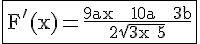 \Large \fbox{\rm F'(x)=\fra{9ax + 10a + 3b}{2\sqrt{3x+5}