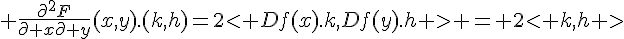 \Large \frac{\partial^2F}{\partial x\partial y}(x,y).(k,h)=2< Df(x).k,Df(y).h > = 2< k,h >