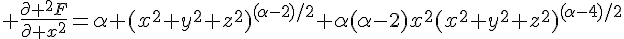 \Large \frac{\partial ^2F}{\partial x^2}=\alpha (x^2+y^2+z^2)^{(\alpha-2)/2}+\alpha(\alpha-2)x^2(x^2+y^2+z^2)^{(\alpha-4)/2}