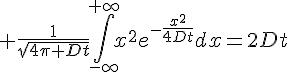 \Large \frac{1}{\sqrt{4\pi Dt}}\int_{-\infty}^{+\infty}x^2e^{-\frac{x^2}{4Dt}}dx=2Dt