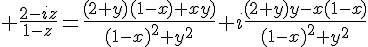 \Large \frac{2-iz}{1-z}=\frac{(2+y)(1-x)+xy)}{(1-x)^2+y^2}+i\frac{(2+y)y-x(1-x)}{(1-x)^2+y^2}