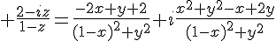 \Large \frac{2-iz}{1-z}=\frac{-2x+y+2}{(1-x)^2+y^2}+i\frac{x^2+y^2-x+2y}{(1-x)^2+y^2}