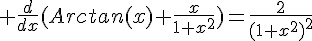 \Large \frac{d}{dx}(Arctan(x)+\frac{x}{1+x^2})=\frac{2}{(1+x^2)^2