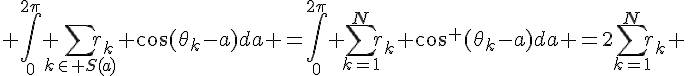 \Large \int_{0}^{2\pi} \sum_{k\in S(a)}r_k \cos(\theta_k-a)da =\int_{0}^{2\pi} \sum_{k=1}^{N}r_k \cos^+(\theta_k-a)da =2\sum_{k=1}^{N}r_k 