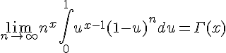 \Large \lim_{n\to +\infty}n^x\Bigint_{0}^1 u^{x-1}(1-u)^ndu=\Gamma(x)