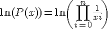 \Large \ln(P(x)) = \ln\left(\Bigprod_{i=0}^n\frac{1}{x+i}\right)