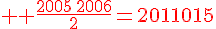 \Large \red \frac{2005\,2006}2=2011015