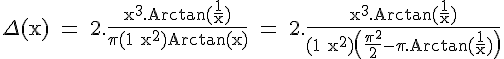 \Large \rm \Delta(x) = 2.\fra{x^3.Arctan(\fra{1}{x})}{\pi(1+x^2)Arctan(x)} = 2.\fra{x^3.Arctan(\fra{1}{x})}{(1+x^2)\(\fra{\pi^2}{2}-\pi.Arctan(\fra{1}{x})\)}