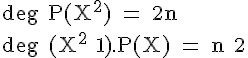 \Large \rm deg P(X^2) = 2n\\deg (X^2+1).P(X) = n+2