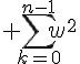\Large \sum_{k=0}^{n-1}{w^k^2}