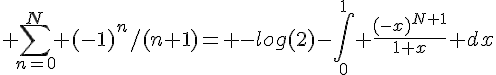 \Large \sum_{n=0}^N (-1)^n/(n+1)= -log(2)-\int_{0}^{1} \frac{(-x)^{N+1}}{1+x} dx