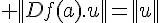 \Large ||Df(a).u||=||u||