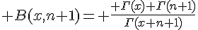 \Large B(x,n+1)= \frac{ \Gamma(x) \Gamma(n+1)}{\Gamma(x+n+1)}
