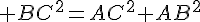 \Large BC^2=AC^2+AB^2