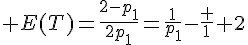 \Large E(T)=\frac{2-p_1}{2p_1}=\frac{1}{p_1}-\frac 1 2