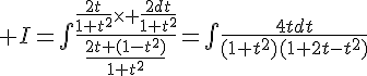 \Large I=\bigint\frac{\frac{2t}{1+t^2}\times \frac{2dt}{1+t^2}}{\frac{2t+(1-t^2)}{1+t^2}}=\bigint\frac{4tdt}{(1+t^2)(1+2t-t^2)}
