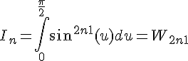 \Large I_n = \Bigint_{0}^{\frac{\pi}{2}}sin^{2n+1}(u)du = W_{2n+1}