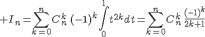 \Large I_n=\Bigsum_{k=0}^nC_n^k\,(-1)^k\Bigint_{0}^1t^{2k}dt=\Bigsum_{k=0}^nC_n^k\,\frac{(-1)^k}{2k+1}