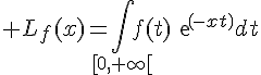 \Large L_f(x)=\Bigint_{[0,+\infty[}f(t)exp(-xt)dt