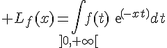 \Large L_f(x)=\Bigint_{]0,+\infty[}f(t)exp(-xt)dt