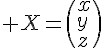 \Large X=\(x\\y\\z\)