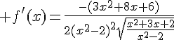 \Large f'(x)=\frac{-(3x^2+8x+6)}{2(x^2-2)^2\sqrt{\frac{x^2+3x+2}{x^2-2}}