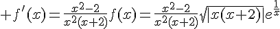 \Large f'(x)=\frac{x^2-2}{x^2(x+2)}f(x)=\frac{x^2-2}{x^2(x+2)}\sqrt{|x(x+2)|}e^{\frac{1}{x}}
