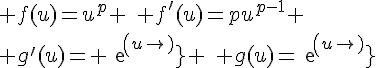 \Large f(u)=u^p \,\,\, f'(u)=pu^{p-1} \\ g'(u)= exp(u) \,\,\, g(u)=exp(u)