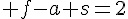 \Large f-a+s=2