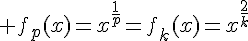 \Large f_p(x)=x^{\frac{1}{p}}=f_k(x)=x^{\frac{2}{k}}