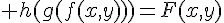 \Large h(g(f(x,y)))=F(x,y)