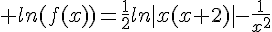\Large ln(f(x))=\frac{1}{2}ln|x(x+2)|-\frac{1}{x^2}