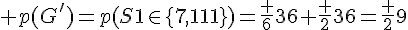 \Large p(G^')=p(S_1\in\{7,11\})=\frac {6}{36}+\frac {2}{36}=\frac {2}{9}