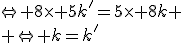\Leftrightarrow 8\times 5k'=5\times 8k \\ \Leftrightarrow k=k'