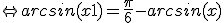 \Leftrightarrow arcsin(x+1) = \frac{\pi}{6} + - arcsin(x)