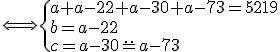 \Longleftrightarrow\{{a+a-22+a-30+a-73=5219\\b=a-22\\c=a-30\\d=a-73}