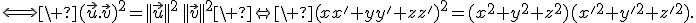 \Longleftrightarrow\ (\vec{u}.\vec{v})^2=||\vec{u}||^2\,||\vec{v}||^2\ \Leftrightarrow\ (xx'+yy'+zz')^2=(x^2+y^2+z^2)(x'^2+y'^2+z'^2).