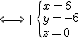 \Longleftrightarrow \left{x=6\\y=-6\\z=0
