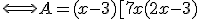\Longleftrightarrow A=(x-3)[7x +(2x-3)