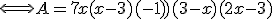 \Longleftrightarrow A=7x(x-3) + (-1))(3-x)(2x-3)