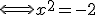 \Longleftrightarrow x^2 = -2