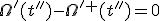 \Omega'(t'')-\Omega'^{+}(t'')=0