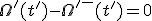 \Omega'(t')-\Omega'^{-}(t')=0