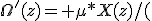 \Omega'(z)= \mu*X(z)/(