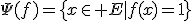 \Psi(f)=\{x\in E|f(x)=1\}