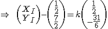 \Rightarrow\qquad\(\array{X_I\\Y_I}\)-\(\array{\frac{1}{2}\\\frac{7}{2}}\)=k\(\array{\frac{1}{2}\\-\frac{31}{6}}\)